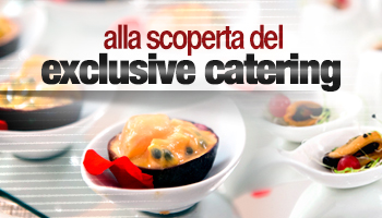 Alla scoperta dell'exclusive catering